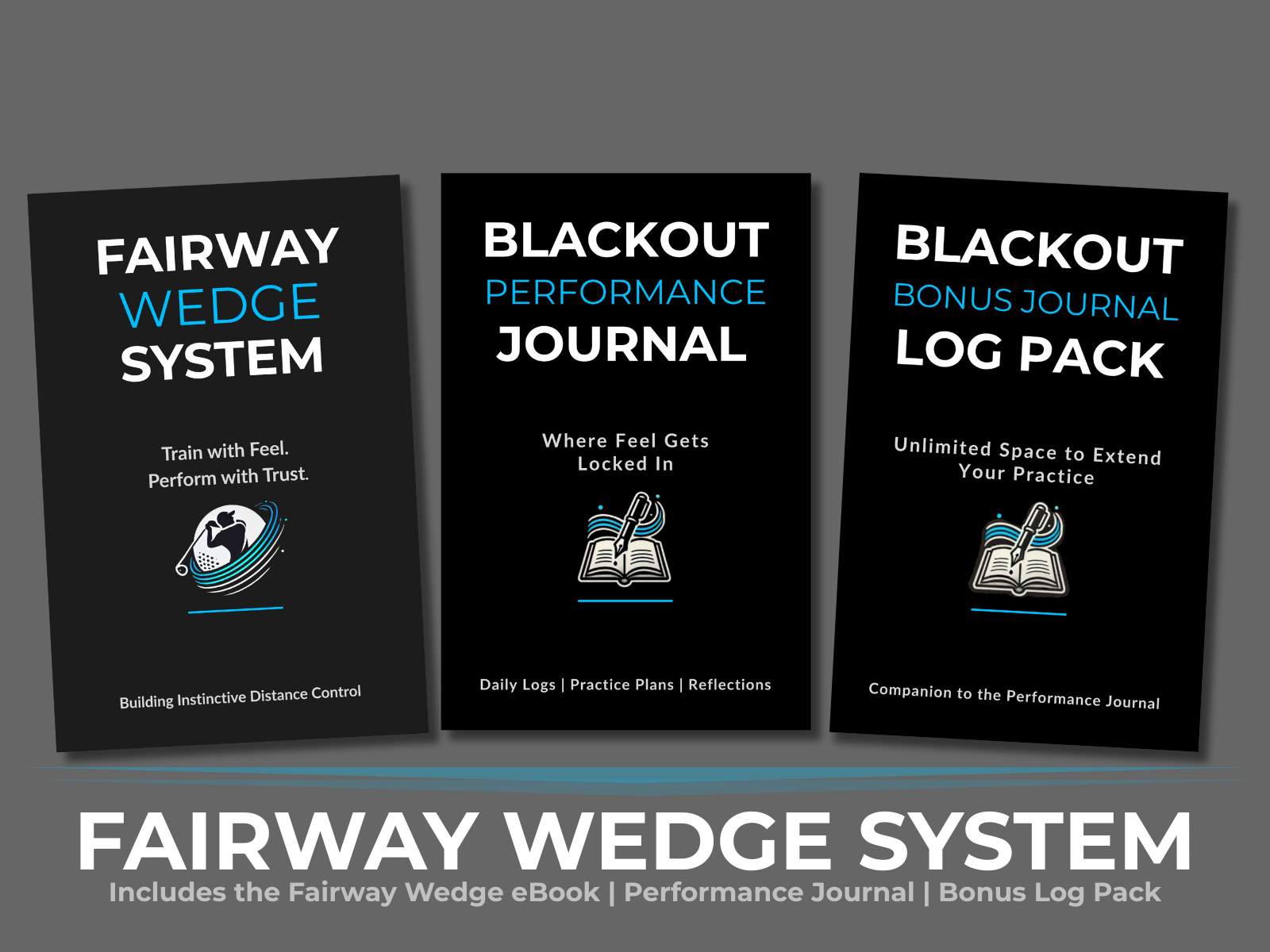Three books titled 'Fairway Wedge System', 'Blackout Performance Journal', and 'Blackout Bonus Journal Log Pack' on a gray background.