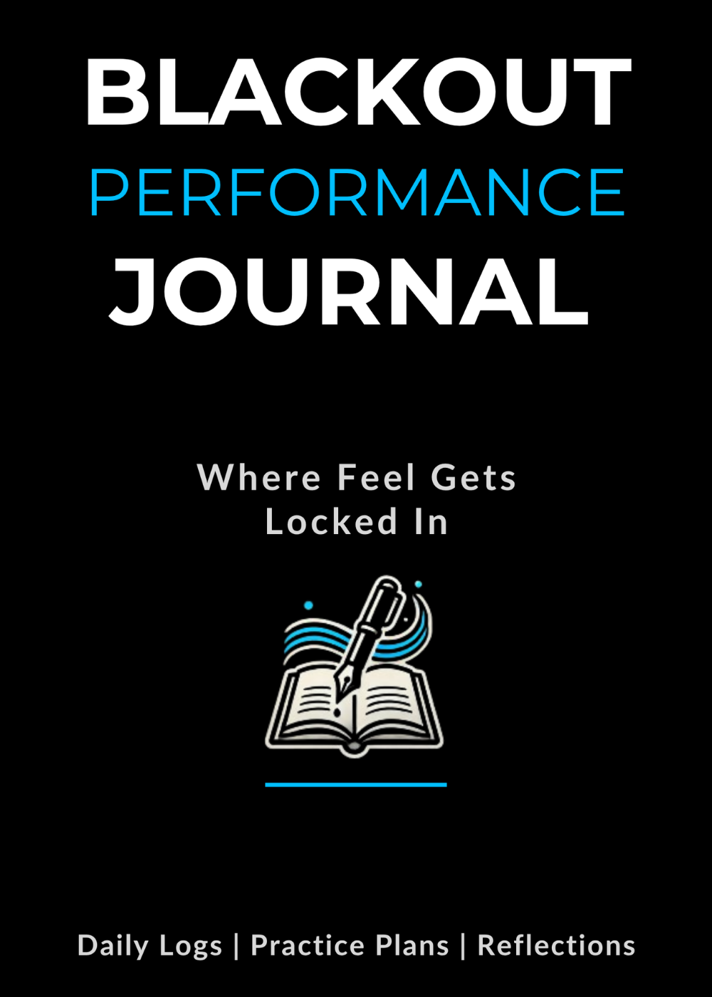 The Blackout Performance Journal that has daily logs, practice plans, and performance reflections.