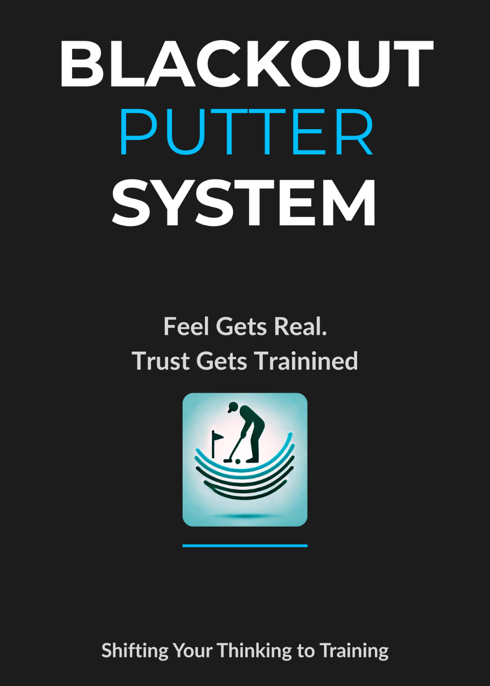 Blackout Putter System | Train a Stroke You Can Trust